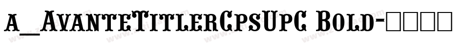 a_AvanteTitlerCpsUpC Bold字体转换